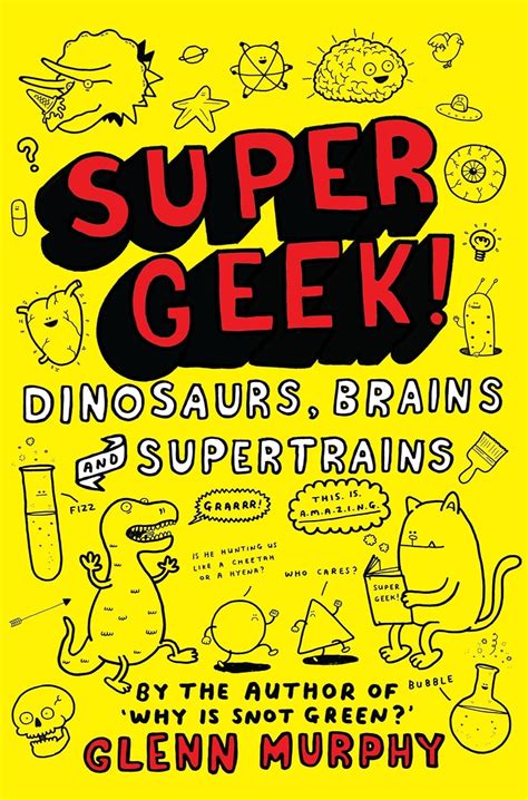 Supergeek Dinosaurs Brains And Supertrains Murphy Glenn