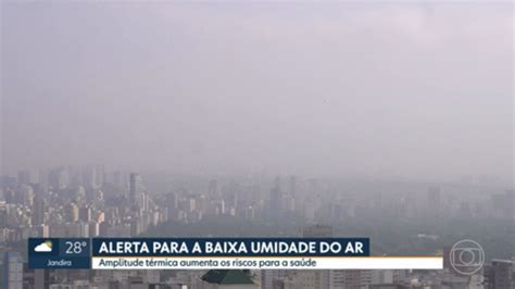 V Deo Baixa Umidade Do Ar Deixa A Regi O Metropolitana Em Estado De