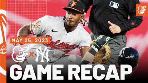 Orioles Vs Yankees Game Recap 5 25 23 Mlb Highlights Baltimore