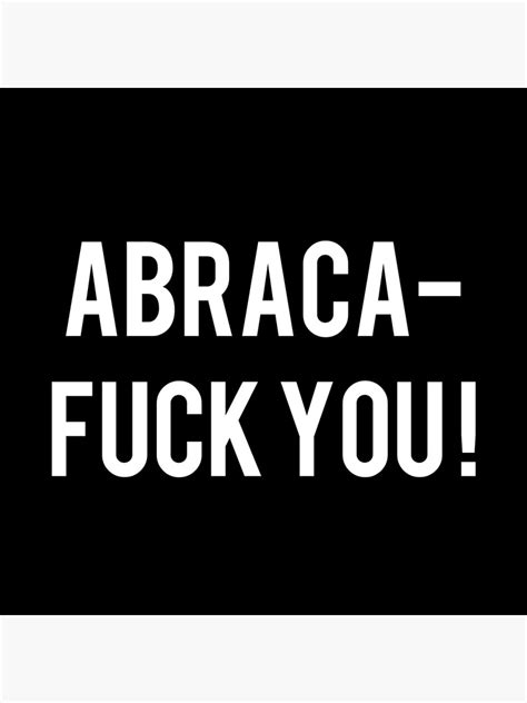 Abraca Fuck You Poster For Sale By Ayateeart Redbubble