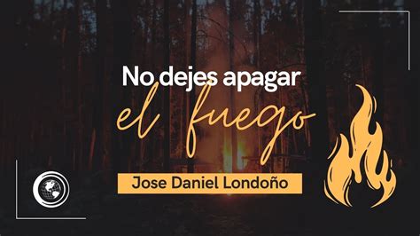 No Dejes Apagar El Fuego Grupo De J Venes Jos Daniel Londo O