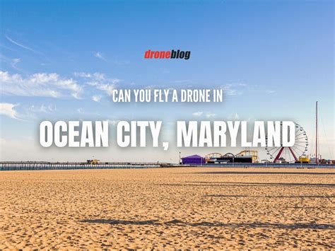 Can You Fly A Drone In Ocean City Maryland Droneblog