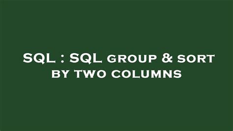 Sql Sql Group And Sort By Two Columns Youtube