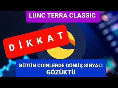 DİKKAT BÜTÜN COİNLERDE DÖNÜŞ SİNYALİ LUNC TERRA CLASSIC LUNA BTC