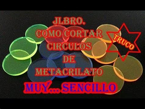 Como Cortar Circulos De Metacrilato Facil Y Rapido Jlbro Youtube