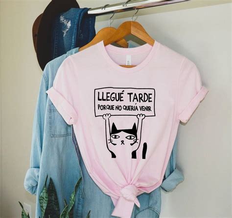 Llegue Tarde Porque No Queria Venir Shirt Regalos En Español Spanish