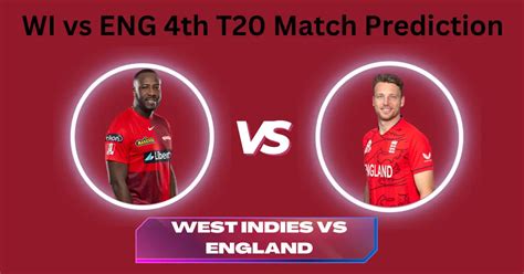 WI Vs ENG 4th T20 Match Prediction Pitch Report Squad Venue Playing