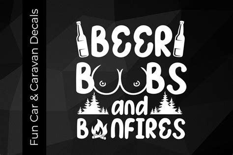 Beer Boobs And Bonfires Vinyl Decal Beer Boobs And Bonfires Vinyl