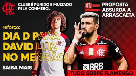 REFORÇO DIA D PARA DAVID LUIZ NO FLAMENGO PROPOSTA ABSURDA PARA