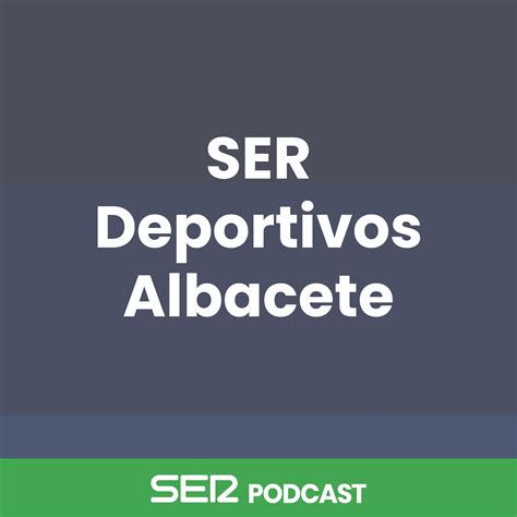 SER Podcast Escucha Los Episodios De La Previa Del Albacete Vs Almeria