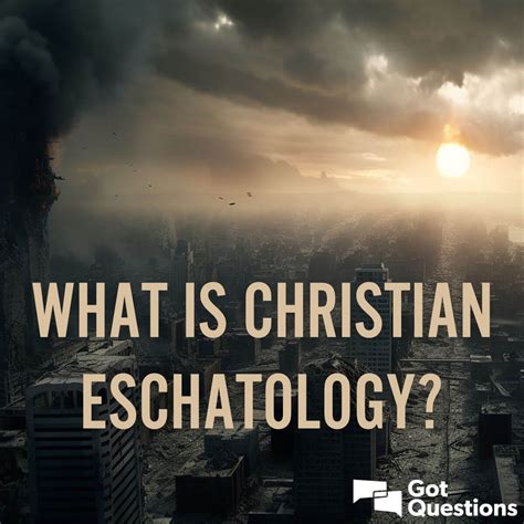 What is Christian Eschatology? | GotQuestions.org