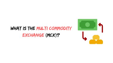 What Is The Multi Commodity Exchange MCX