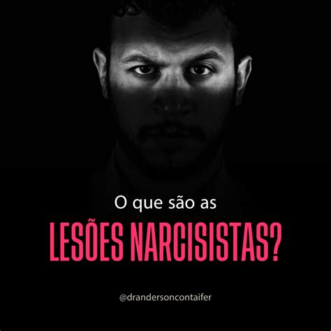 O que são as lesões narcisistas Dr Anderson Contaifer