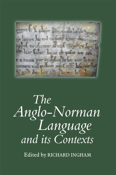 The Anglo-Norman Language and its Contexts by Louise Sylvester - Read ...