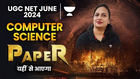 UGC NET JUNE 2024 Computer Science Top 50 Questions यह आएग Nisha