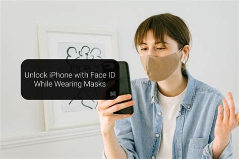 You Can Now Unlock Iphone Face Id While Wearing A Mask No Apple Watch