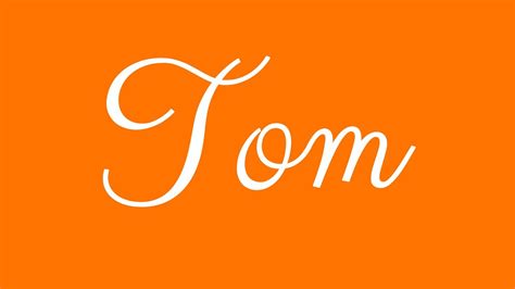 Learn How To Sign The Name Tom Stylishly In Cursive Writing Youtube