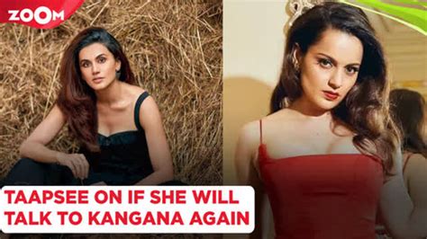 Taapsee Pannu Reveals If She Will Talk To Kangana Ranaut Again