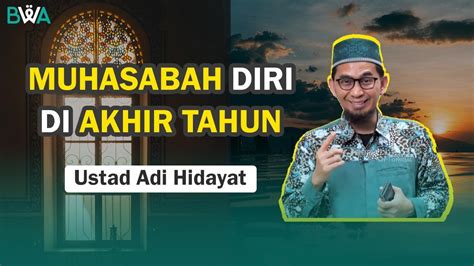 Muhasabah Akhir Tahun 2022 Ustadz Adi Hidayat Akhirzaman 2023