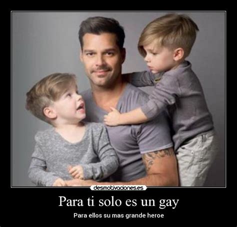 Para Ti Solo Es Un Gay Desmotivaciones