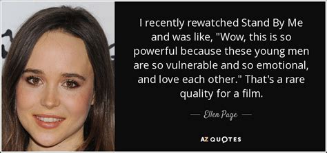 Ellen Page Quote I Recently Rewatched Stand By Me And Was Like Wow