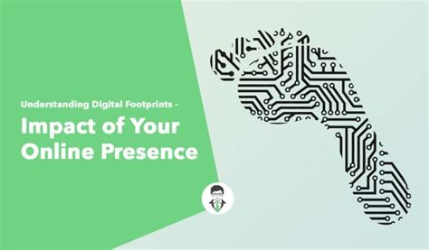 Understanding Digital Footprints - Impact of Your Online Presence