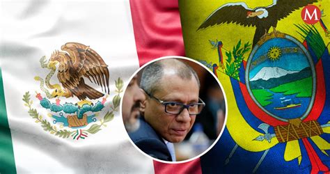 Qu Se Sabe De La Grave Crisis Entre M Xico Y Ecuador N Digital