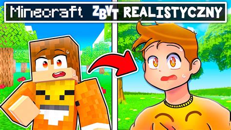 Minecraft Ale Staje Si Zbyt Realistyczny Youtube