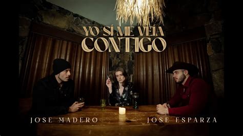 Jos Esparza Ft Jos Madero Yo Si Me Ve A Contigo Video Oficial