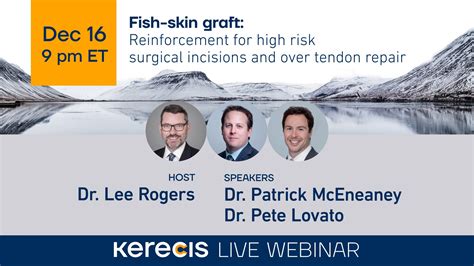 Dec 16 Webinar: Fish skin graft - Reinforcement for high-risk surgical incisions and over tendon ...