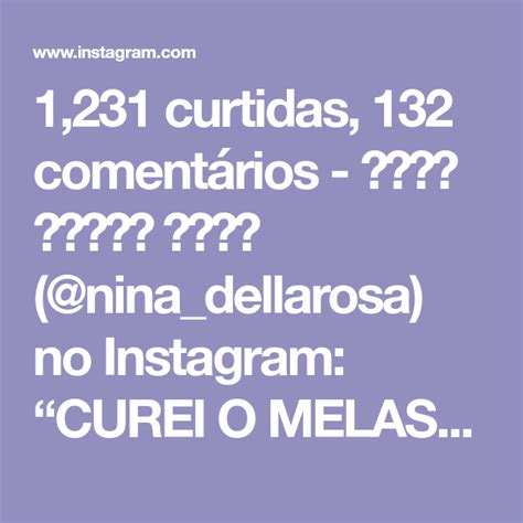 1 231 curtidas 132 comentários 𝐍𝐢𝐧𝐚 𝐃𝐞𝐥𝐥𝐚 𝐑𝐨𝐬𝐚 nina dellarosa no