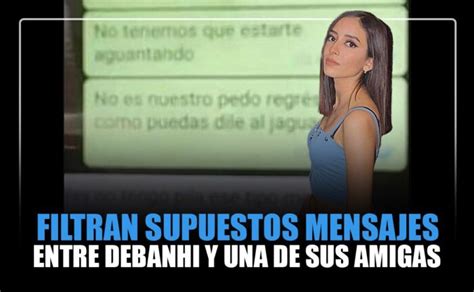 Filtran Supuestos Mensajes De Whatsapp Entre Debanhi Y Una De Sus Amigas