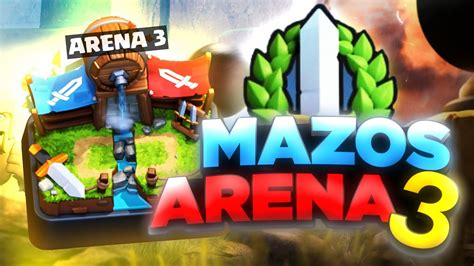 LOS 3 MEJORES MAZOS PARA ARENA 3 EN CLASH ROYALE Mazos Arena Coliseo