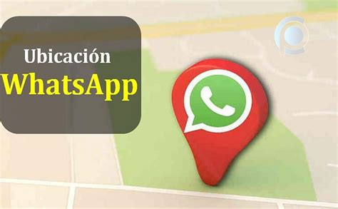 WhatsApp Cómo saber la ubicación de alguien sin que se de cuenta