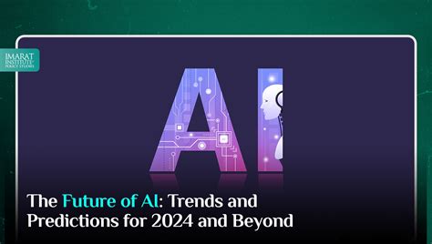 The Future Of Ai Trends And Predictions For 2024 And Beyond