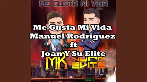 Manuel Rodr Guez Ft Joan Y Su Elite Me Gusta Mi Vida Letra Youtube