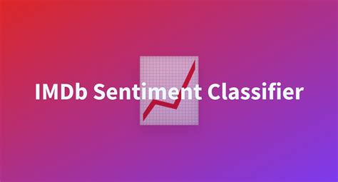 Imdb Sentiment Classifier A Hugging Face Space By Sergiomtz