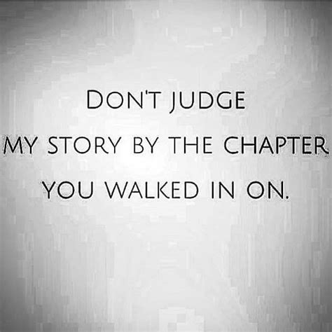 Do Not Judge My Story By The Chapter You Walked In On Words Quotes