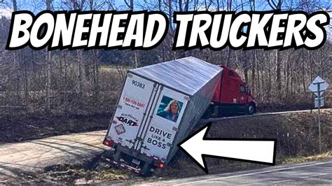 Drive Like A Boss Bonehead Truckers Of The Week Youtube