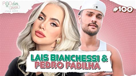 Lais Bianchessi E Pedro Padilha Poddarprado Youtube