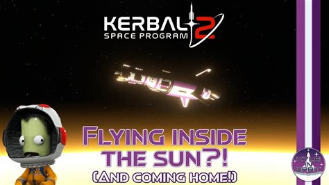 Ksp How To Get Inside The Sun Kerbol And Survive Kerbal Space