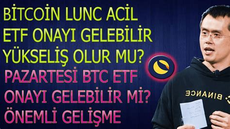 SON DAKİKA BTC ETF ONAYI GELİYOR LUNC YÜKSELİŞ OLUR MU lunc