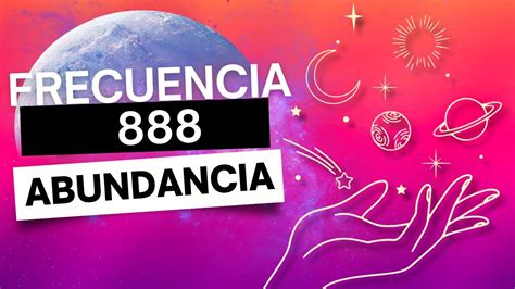 888 Hz FRECUENCIA De ABUNDANCIA Y Prosperidad INFINITA Del UNIVERSO