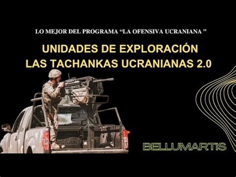 Unidades De Exploraci N Las Tachankas Claves En La Ofensiva Ucraniana