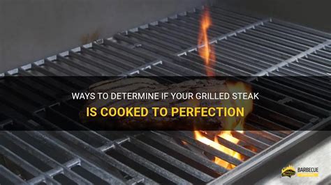 Ways To Determine If Your Grilled Steak Is Cooked To Perfection Shungrill