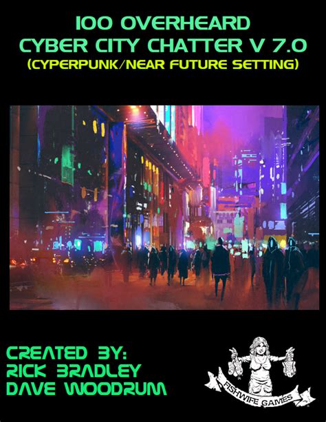 100 Overheard Cyber City Chatter V 7.0 - Fishwife Games | Cyperpunk ...