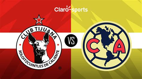 Tijuana Vs América En Vivo Horario Y Dónde Ver En Vivo Por Tv Y