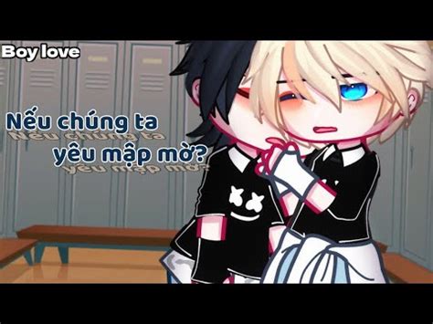 Phim Boylove Nếu chúng ta yêu mập mờ ep 1 gacha club