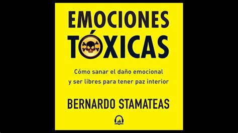 Emociones Tóxicas Como Sanar el Daño Emocional Audiolibro de