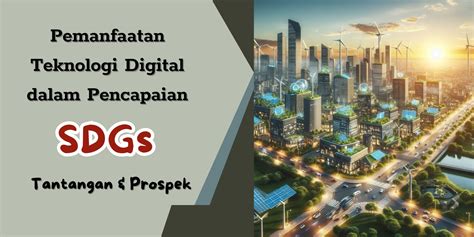 Pemanfaatan Teknologi Digital Dalam Pencapaian Tujuan Pembangunan